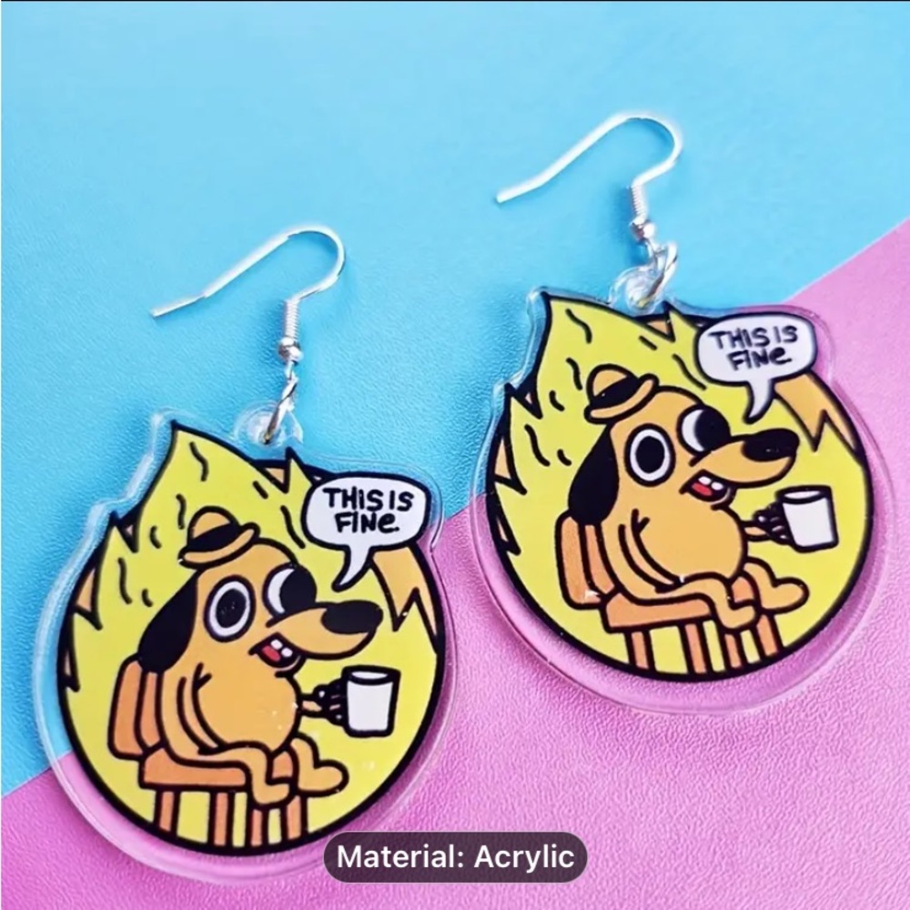 5 for $26 This is fine” acrylic on sterling hypoallergenic hook. Funny dog